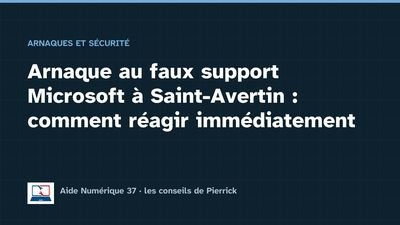 Illustration du guide : Arnaque au faux support Microsoft à Saint-Avertin : comment réagir immédiatement