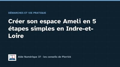 Illustration du guide : Créer son espace Ameli en 5 étapes simples en Indre-et-Loire