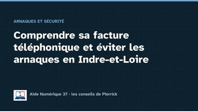 Illustration du guide : Comprendre sa facture téléphonique et éviter les arnaques en Indre-et-Loire
