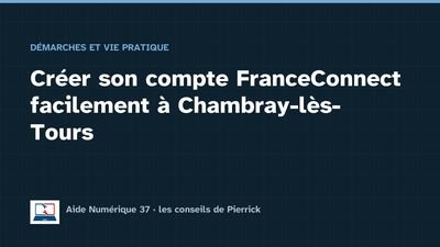 Illustration du guide : Créer son compte FranceConnect facilement à Chambray-lès-Tours