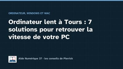 Illustration du guide : Ordinateur lent à Tours : 7 solutions pour retrouver la vitesse de votre PC