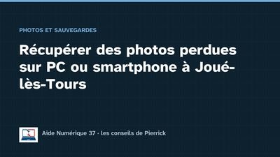 Illustration du guide : Récupérer des photos perdues sur PC ou smartphone à Joué-lès-Tours