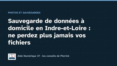Illustration du guide : Sauvegarde de données à domicile en Indre-et-Loire : ne perdez plus jamais vos fichiers