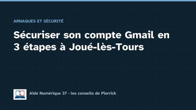 Illustration du guide : Sécuriser son compte Gmail en 3 étapes à Joué-lès-Tours