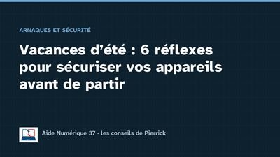 Illustration du guide : Vacances d'été : 6 réflexes pour sécuriser vos appareils avant de partir